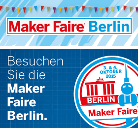 Maker Faire Berlin 2015: Wir kommen !
